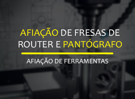 Afiação de fresas de Router e pantógrafo