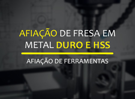 Afiação de fresa em metal duro e HSS